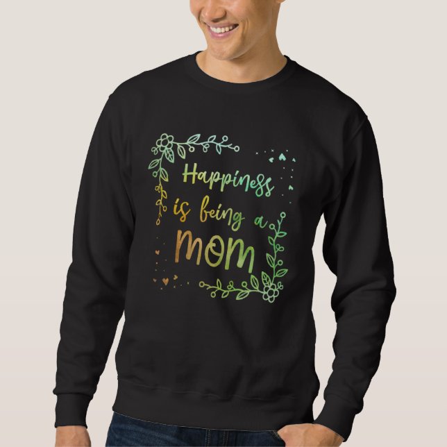 Sweatshirt Happiness is Being a Mom Mother s Day Family Paren (Devant)