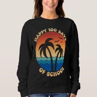 Sweatshirt Happy 100th Day Of School Retro Palm Tree Vacation