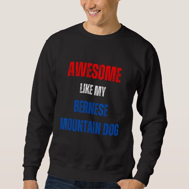 Sweatshirt Happy 4th of July Awesome like my Bernese Mountain (Devant)