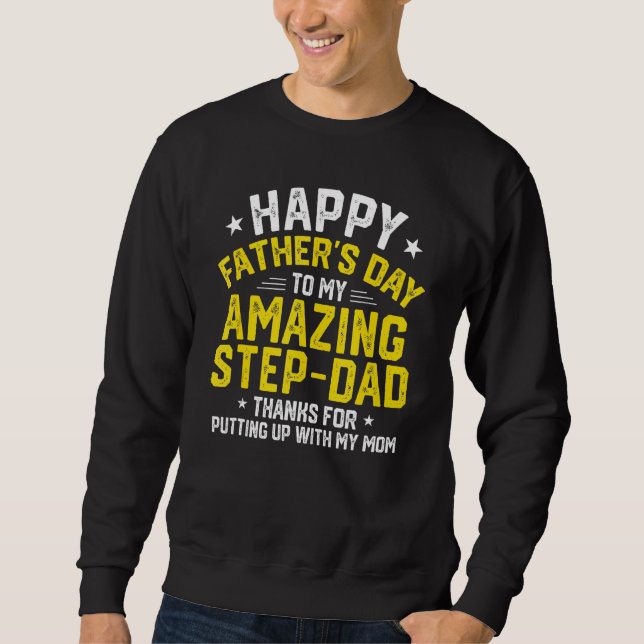 Sweatshirt Happy Father s Day Thanks For Putting Up  Step Dad (Devant)