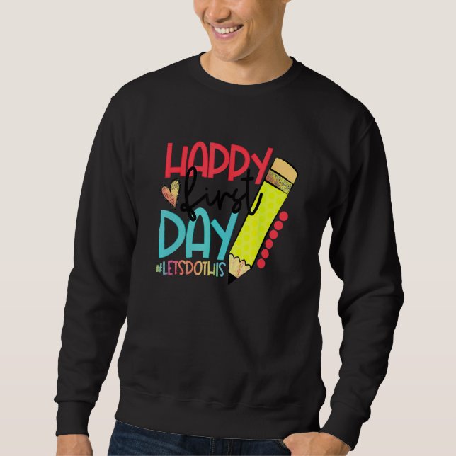 Sweatshirt Happy First Day Let's Do This Welcome Back To Scho (Devant)