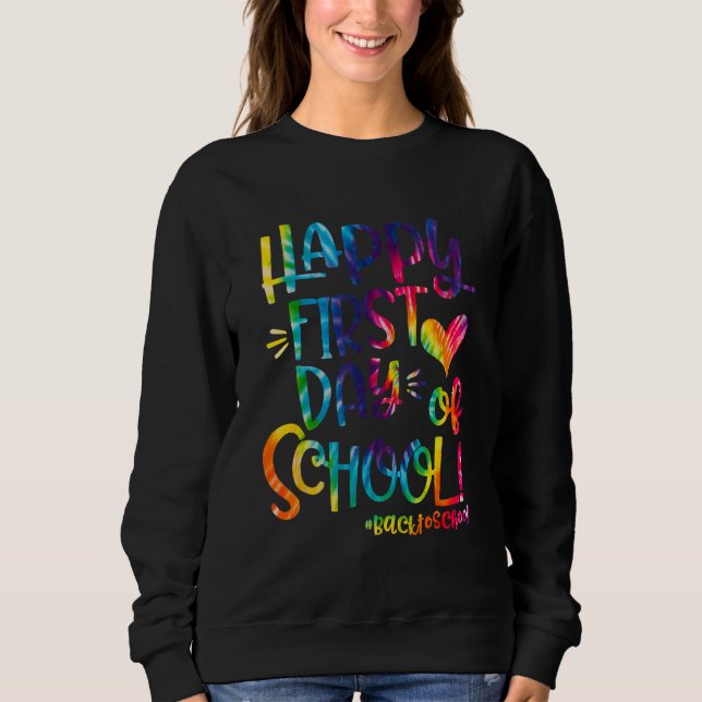 Sweatshirt Happy First Day Of School Back To School Teachers  (Devant)
