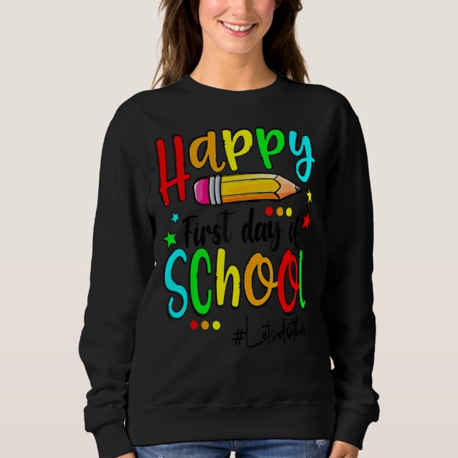 Sweatshirt Happy First Day Of School Teacher Back To School B (Devant)