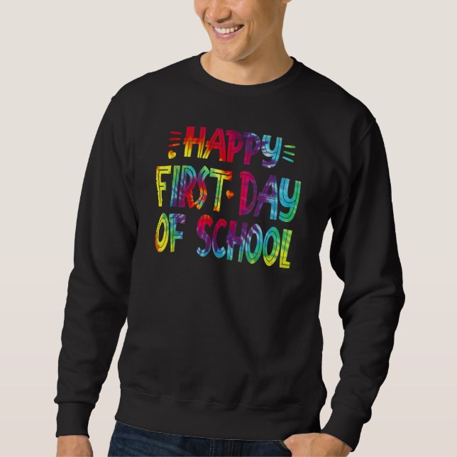 Sweatshirt Happy First Day Of School Tie Dye Back To School T (Devant)