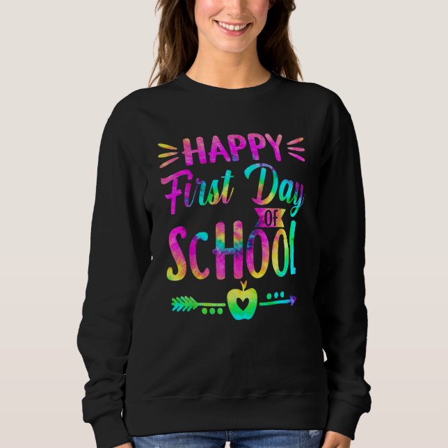 Sweatshirt Happy First Day Of School Tie Dye Students And Tea (Devant)