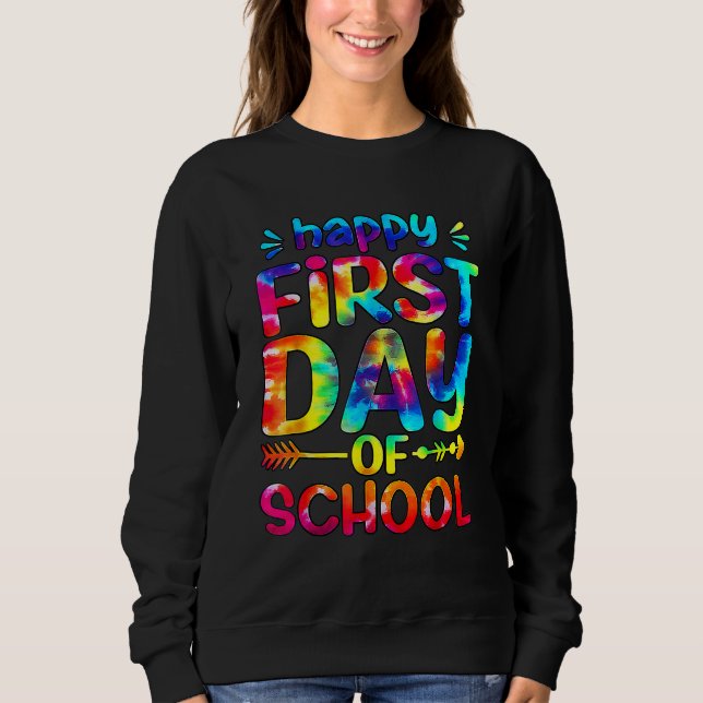 Sweatshirt Happy First Day Of School Tie Dye Teacher Back To  (Devant)