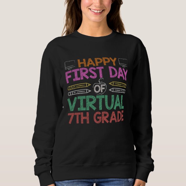 Sweatshirt Happy First Day Of Virtual School 7th Seventh Grad (Devant)
