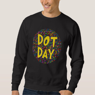 Sweatshirt Happy International Dot Day 2022 September 15th Po