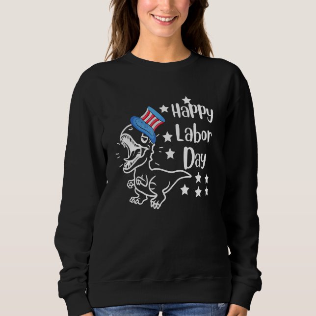 Sweatshirt Happy Labor Day 2022 Saurus Rex Dinosaur Toddler   (Devant)