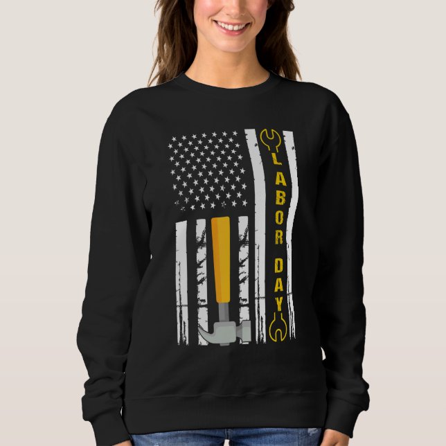 Sweatshirt Happy Labor Day US Flag Union Strong Union Proud (Devant)