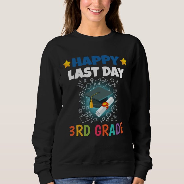 Sweatshirt Happy Last Day of 3rd Grade Kid Graduate (Devant)