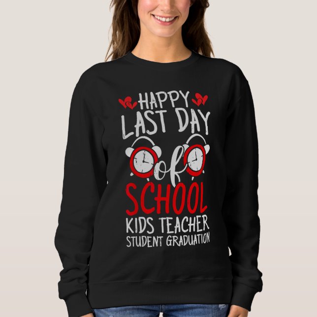 Sweatshirt Happy Last Day Of School Kids Teacher Student Grad (Devant)