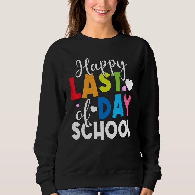 Sweatshirt Happy Last Day of School Kids Teacher Student Grad (Devant)