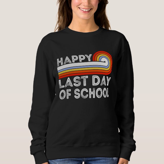 Sweatshirt Happy Last Day Of School Teacher Student Graduatio (Devant)