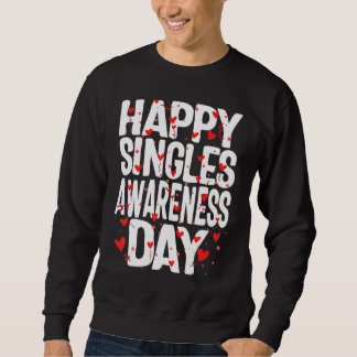 Sweatshirt Happy Singles Awareness Day No Couples Anti Valent