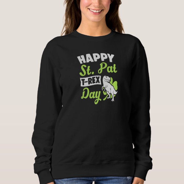 Sweatshirt Happy St Pat T Rex Day Dinosaur Funny St patrick (Devant)