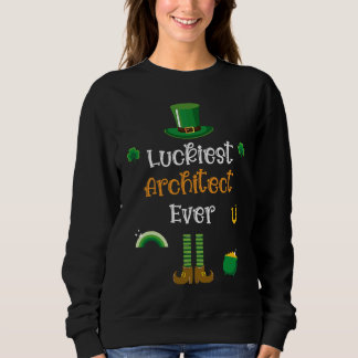 Sweatshirt Happy St Patricks Day Luckiest Architect Ever