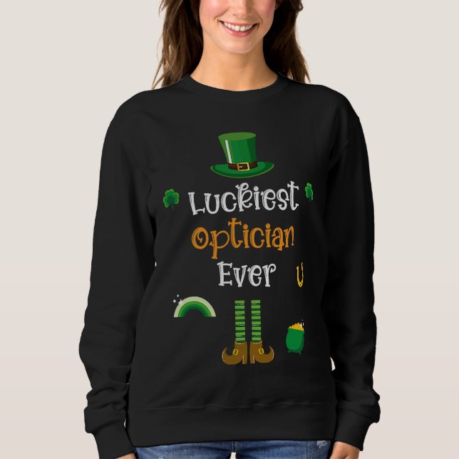 Sweatshirt Happy St Patricks Day Luckiest Optician Ever (Devant)
