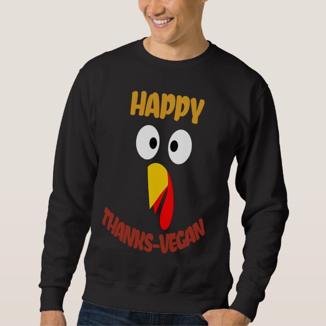 Sweatshirt Happy Thanksvegan Vegan Thanksgiving Turkey Free N (Devant)
