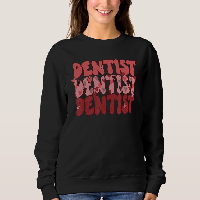 Sweatshirt Happy Valentines Day One Loved Dentist Valentine D (Devant)