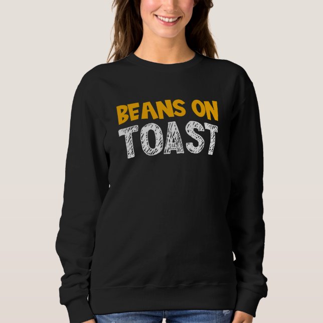 Sweatshirt Haricots sur toast - Grande cuisine britannique Fa (Devant)