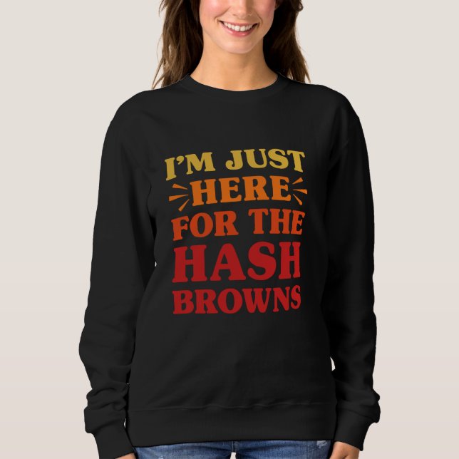 Sweatshirt Hash Browns I Love Hash Browns Funny Food Hash Bro (Devant)