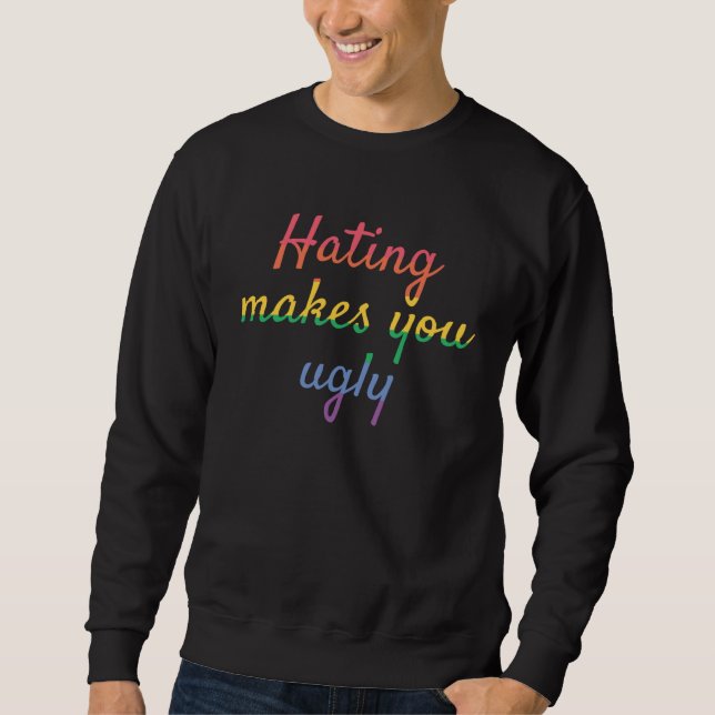 Sweatshirt Hating Makes You Ugly Pride Lesbian Gay Culture Qu (Devant)