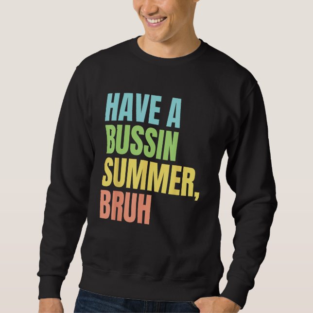 Sweatshirt Have A Bussin Summer Bruh  Last Day of School Summ (Devant)