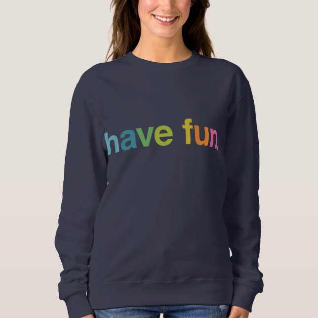 Sweatshirt Have fun (Devant)