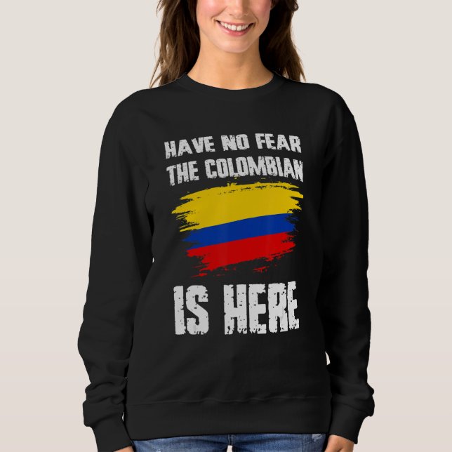 Sweatshirt Have No Fear The Colombian Is Here Colombia Flag P (Devant)