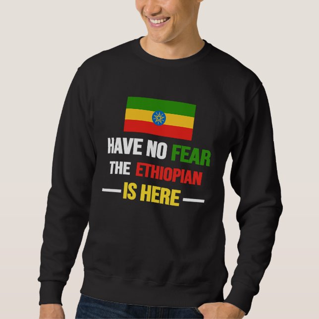 Sweatshirt Have No Fear The Ethiopian Is Here  Ethiopia Flag  (Devant)