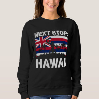Sweatshirt Hawaii Summer Vacation Trip Next Stop Vacay Vibes 
