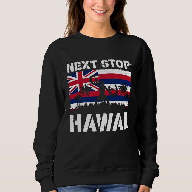 Sweatshirt Hawaii Summer Vacation Trip Next Stop Vacay Vibes  (Devant)