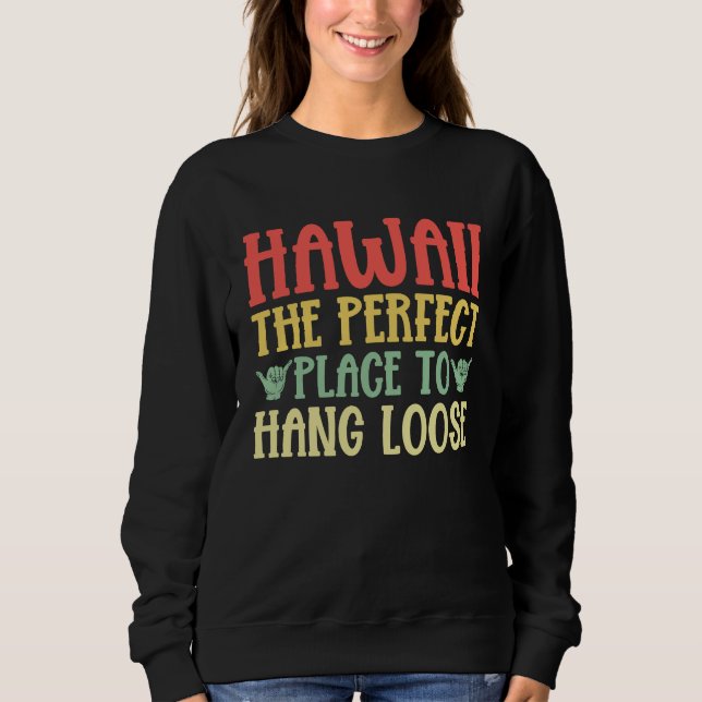 Sweatshirt Hawaii The Perfect Place to Hang Loose Hawaiian (Devant)
