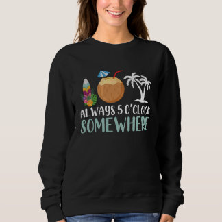 Sweatshirt Hawaiian Aloha Hawaii Always 5 O Clock Somewhere