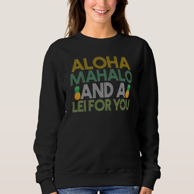 Sweatshirt Hawaiian Aloha Mahalo and a Lei for You Hawaii Tik (Devant)