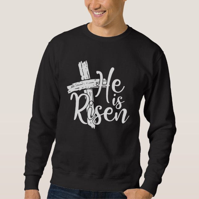 Sweatshirt He Is Risen Shirt Easter Day Jesus Cross Christian (Devant)