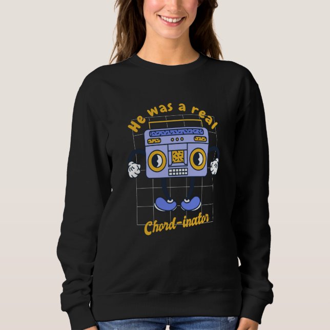 Sweatshirt He Was A Real Chord Inator Retro Music Present (Devant)