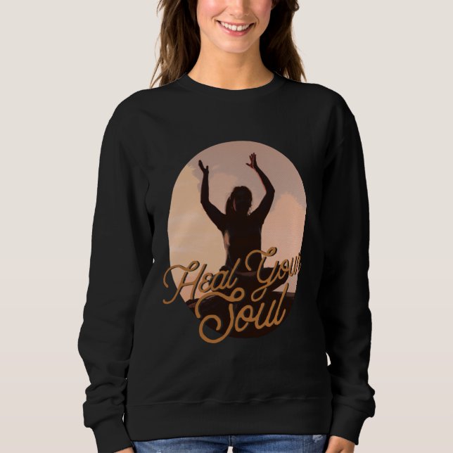 Sweatshirt Heal Your Soul Meditation Exercising Inspirational (Devant)