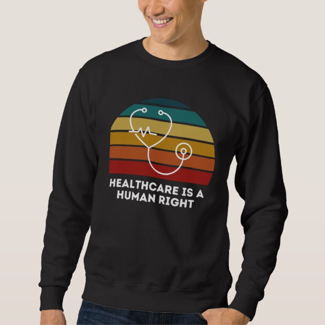 Sweatshirt Healthcare is a Human Right Universal Healthcare (Devant)