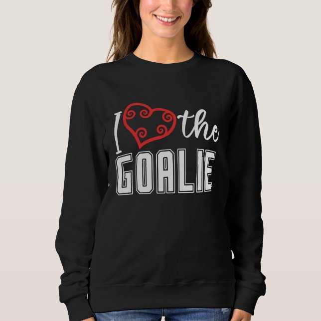Sweatshirt Heart the Goalie Lacrosse Mom LAX for women boys g (Devant)