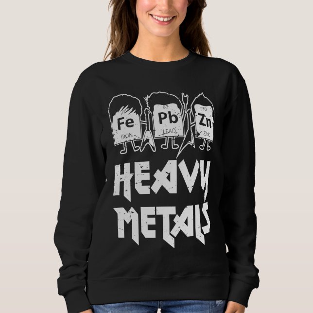 Sweatshirt Heavy Metals Chemical Heavy Metals Music Geek (Devant)