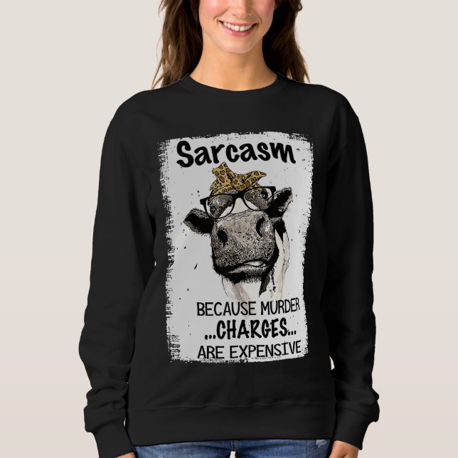 Sweatshirt Heifer Cow Sarcasm Because Murder Charges Expensiv (Devant)
