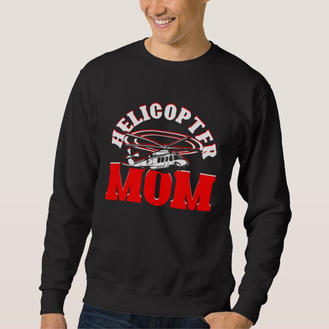 Sweatshirt Helicopter Mom Mother s Day Mom  Helicopter Pilot (Devant)