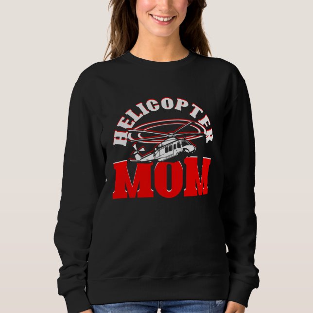 Sweatshirt Helicopter Mom Mother s Day Mom  Helicopter Pilot (Devant)