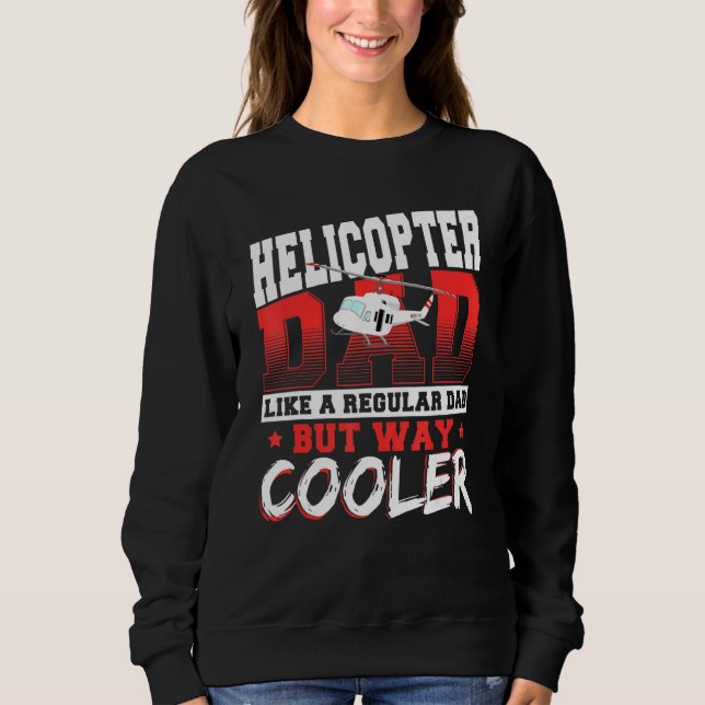 Sweatshirt Hélicoptère Papa Comme Un Papa Régulier Mais Glaci (Devant)
