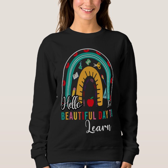Sweatshirt Hello It's a Beautiful Day to Learing Rainbow shir (Devant)