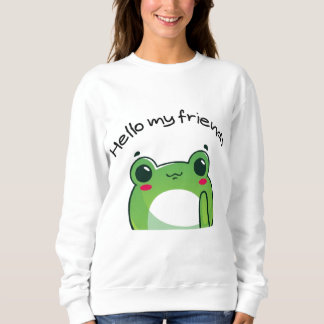 Sweatshirt Hello My Friends | Cute Frog Kawaii T-Shirt