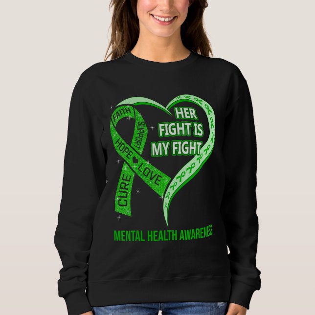 Sweatshirt Her Fight Is My Fight Mental Health Awareness Ribb (Devant)