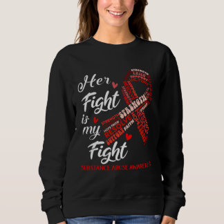 Sweatshirt Her Fight Is My Fight Substance Abuse Awareness Re